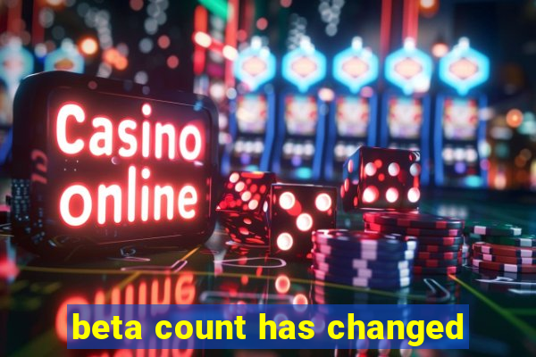 beta count has changed